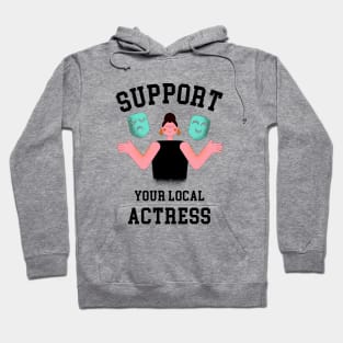 Support Your Local Actress Hoodie